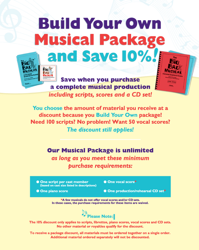 Build your own musical package -- save 10% on scripts, piano scores, vocal scores, and production/rehearsal CD sets!