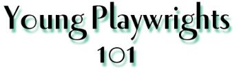Young Playwrights 101